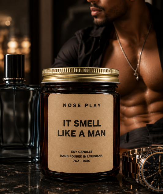 IT SMELL LIKE A MAN CANDLE